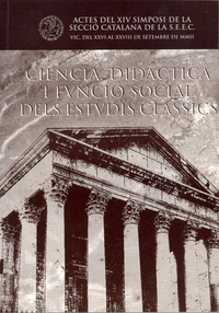 CIENCIA, DIDACTICA I FUNCIO SOCIAL DELS ESTUDIS CLASSICS. ACTES D