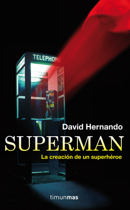 SUPERMAN LA CREACION DE UN SUPERHER