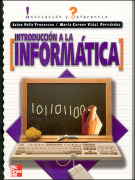 INTRODUCCION A LA INFORMATICA INICIACION Y REFERENCIA