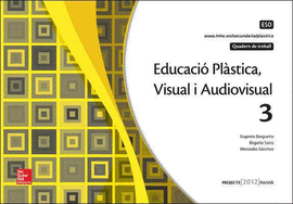 EDUCACIO PLASTICA. VISUAL I AUDIOVISUAL 3 ESO. QUADERN.