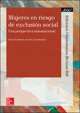 MUJERES EN RIESGO DE EXCLUSI�N SOCIAL. UNA PERSPECTIVA TRANSNACIONAL