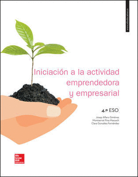 LA INICIACION A LA ACTIVIDAD EMPRESARIAL Y EMPRENDEDORA 4 ESO. LIBRO ALUMNO.