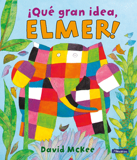 �QU� GRAN IDEA, ELMER!