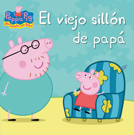 PEPPA PIG. UN CUENTO - EL VIEJO SILLN DE PAP