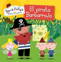 EL PIRATA BARBARROJA BEN & HOLLY'S LITTLE KINGDOM