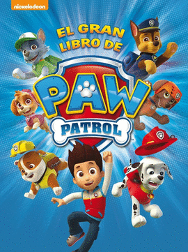 EL GRAN LIBRO DE PAW PATROL (PAW PATROL - PATRULLA CANINA. LIBRO REGALO)