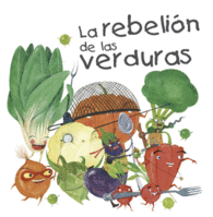LA REBELI�N DE LAS VERDURAS