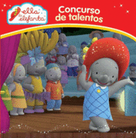 CONCURSO DE TALENTOS (ELLA LA ELEFANTA. PRIMERAS LECTURAS 4)