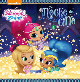 �NOCHE DE CINE! (SHIMMER & SHINE. PRIMERAS LECTURAS)