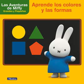 APRENDE LOS COLORES Y LAS FORMAS CON MIFFY (LAS AVENTURAS DE MIFFY. DIDCTICOS)