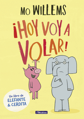 HOY VOY A VOLAR! (UN LIBRO DE ELEFANTE Y CERDITA)