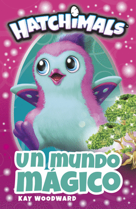 UN MUNDO MGICO (HATCHIMALS. PRIMERAS LECTURAS)