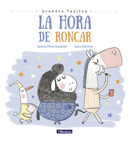 LA HORA DE RONCAR (GRANDES PASITOS. LBUM ILUSTRADO)