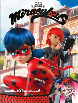 DIBUIXA ELS TEUS SOMNIS! (MIRACULOUS [PRODIGIOSA LADYBUG]. C�MIC)