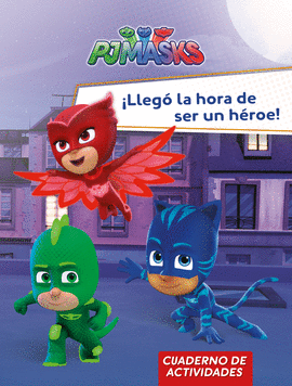 �LLEG� LA HORA DE SER UN H�ROE! (PJ MASKS. ACTIVIDADES)