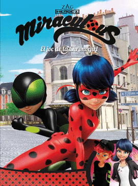 EL JOC DE LA CHRONOGIRL (MIRACULOUS [PRODIGIOSA LADYBUG]. CMIC)