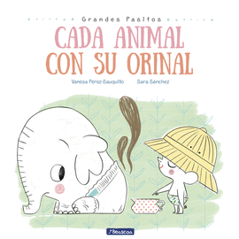 CADA ANIMAL CON SU ORINAL (GRANDES PASITOS. �LBUM ILUSTRADO)