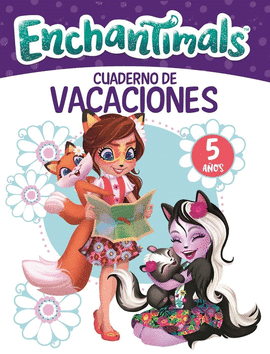 ENCHANTIMALS. CUADERNO DE VACACIONES - 5 A�OS (CUADERNOS DE VACACIONES DE ENCHAN