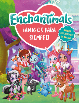 AMIGOS PARA SIEMPRE! (ENCHANTIMALS. LIBRO REGALO)