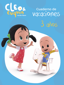 CUADERNO DE VACACIONES CLEO Y CUQUIN 3 A�OS (CLEO Y CUQU�N. ACTIVIDADES)