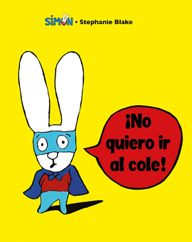 NO QUIERO IR AL COLE! (COLECCIN SIMON)