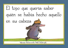 EL TOPO QUE QUERA SABER QUIN SE HABA HECHO AQUELLO EN SU CABEZA (LIBRO DE CARTN)