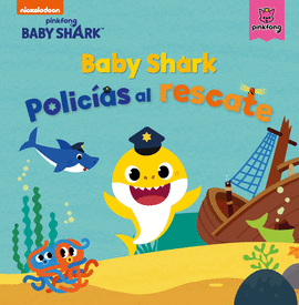 BABY SHARK. POLIC�AS AL RESCATE (BABY SHARK)