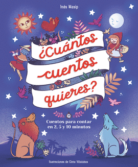 �CU�NTOS CUENTOS QUIERES? CUENTOS PARA LEER EN DOS, CINCO Y DIEZ MINUTOS ANTES D
