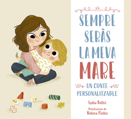 SEMPRE SER�S LA MEVA MARE. UN CONTE PERSONALITZABLE