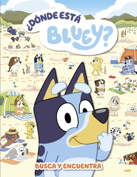 BLUEY. ACTIVIDADES - �D�NDE EST� BLUEY? (EDICI�N EN ESPA�OL)