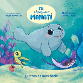 ITI, EL PEQUE�O MANAT� - �JUNTOS ES M�S F�CIL!