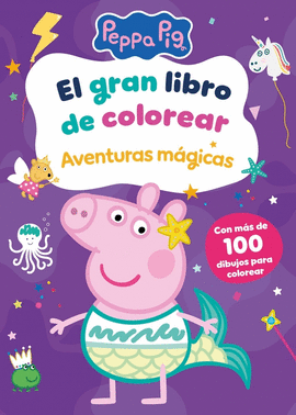 EL GRAN LIBRO DE COLOREAR. AVENTURAS MGICAS (PEPPA PIG. ACTIVIDADES)