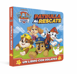PAW PATROL  PATRULLA CANINA. LIBRO DE CART�N CON SOLAPAS - PATRULLA AL RESCATE