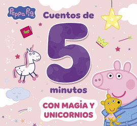 PEPPA PIG. RECOPILATORIO DE CUENTOS - CUENTOS DE CRIATURAS MGICAS PARA LEER EN 5 MINUTOS
