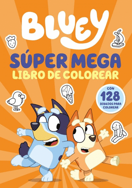 BLUEY. ACTIVIDADES - S�PER MEGA LIBRO DE COLOREAR