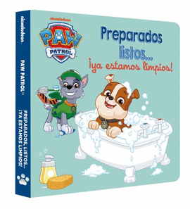 PAW PATROL  PATRULLA CANINA. LIBRO DE CART�N - PREPARADOS, LISTOS... �YA ESTAMOS LIMPIOS!