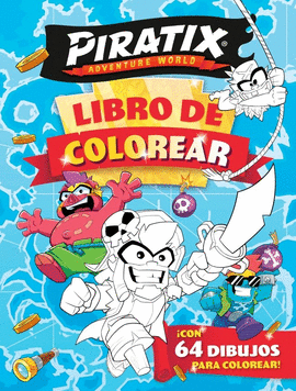 PIRATIX. ACTIVIDADES - LIBRO DE COLOREAR �CON 64 DIBUJOS PARA COLOREAR!