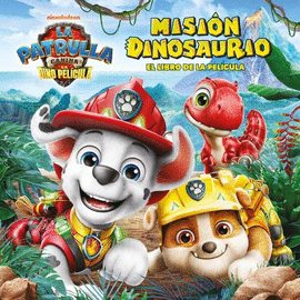 PAW PATROL  PATRULLA CANINA. EL LIBRO DE LA PEL�CULA - MISI�N DINOSAURIO