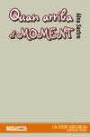 QUAN ARRIBA EL MOMENT