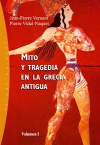 MITO Y TRAGEDIA EN LA GRECIA ANTIGUA. VOL. 1