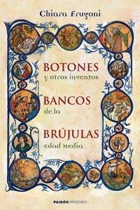 BOTONES, BANCOS, BR�JULAS Y OTROS INVENTOS DE LA EDAD MEDIA