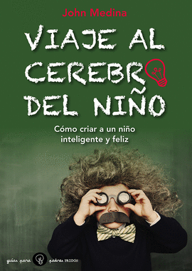 VIAJE AL CEREBRO DEL NI�O COMO CRIA