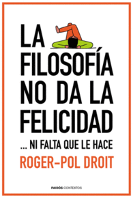 LA FILOSOF�A NO DA LA FELICIDAD