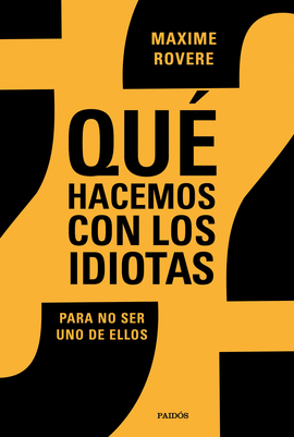 QU HACEMOS CON LOS IDIOTAS?