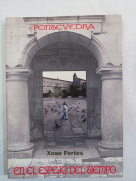 PONTEVEDRA EN EL ESPEJO DEL TIEMPO