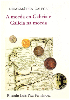 A MOEDA EN GALICIA E GALICIA NA MOEDA