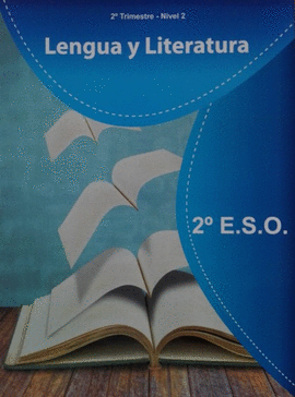 2 ESO LENGUA CASTELLANA Y LITERATURA 2T (NIVEL 2) LENGUA Y LITERATURA 2 ESO. 2 TRIMESTRE, NIVEL 2