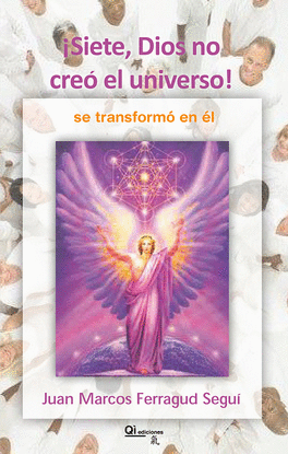 �SIETE, DIOS NO CRE� EL UNIVERSO! SE TRANSFORM� EN �L