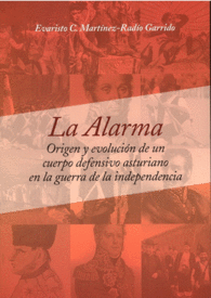 LA ALARMA: ORIGEN Y EVOLUCIN DE UN CUERPO DEFENSIVO ASTURIANO EN LA GUERRA DE L