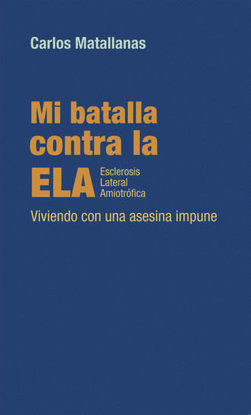 MI BATALLA CONTRA LA ELA ESCLEROSIS LATERAL AMIOTRFICA